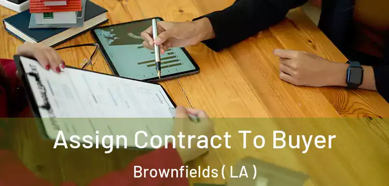  Assign Contract To Buyer Brownfields ( LA )