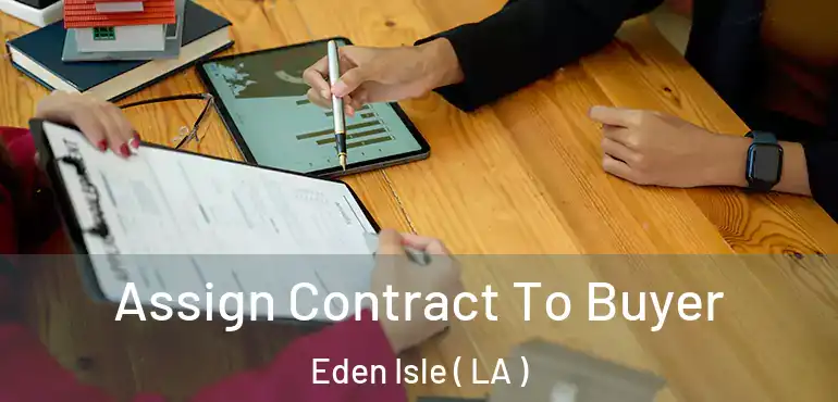  Assign Contract To Buyer Eden Isle ( LA )