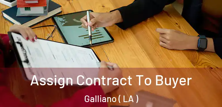  Assign Contract To Buyer Galliano ( LA )