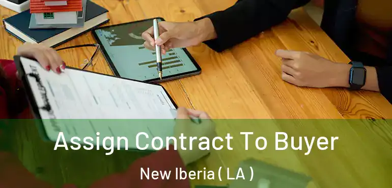  Assign Contract To Buyer New Iberia ( LA )