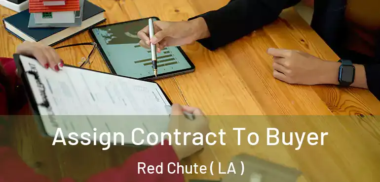  Assign Contract To Buyer Red Chute ( LA )