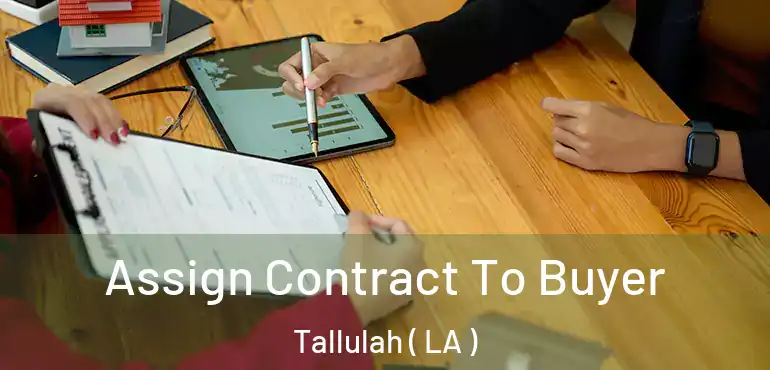  Assign Contract To Buyer Tallulah ( LA )