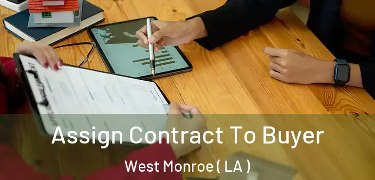  Assign Contract To Buyer West Monroe ( LA )
