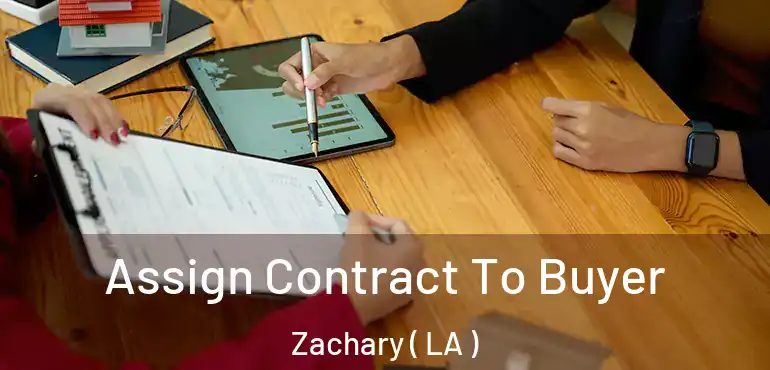  Assign Contract To Buyer Zachary ( LA )