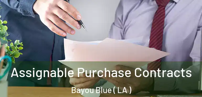  Assignable Purchase Contracts Bayou Blue ( LA )