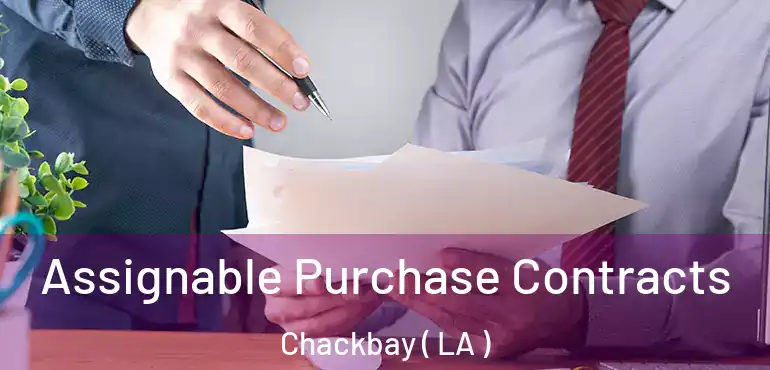 Assignable Purchase Contracts Chackbay ( LA )