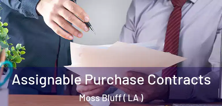  Assignable Purchase Contracts Moss Bluff ( LA )