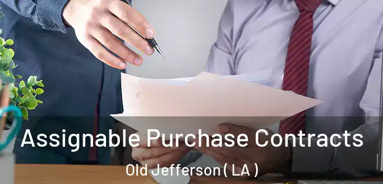  Assignable Purchase Contracts Old Jefferson ( LA )