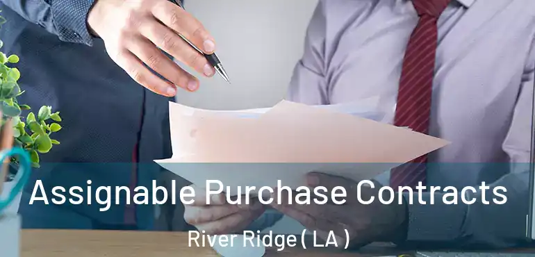  Assignable Purchase Contracts River Ridge ( LA )