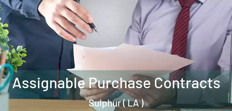  Assignable Purchase Contracts Sulphur ( LA )