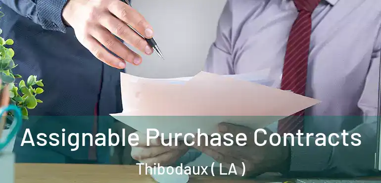  Assignable Purchase Contracts Thibodaux ( LA )