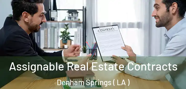  Assignable Real Estate Contracts Denham Springs ( LA )