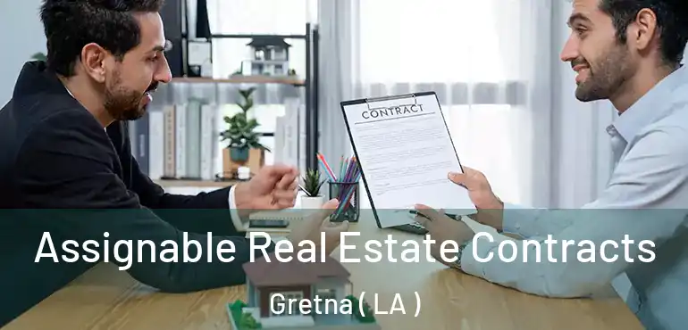  Assignable Real Estate Contracts Gretna ( LA )