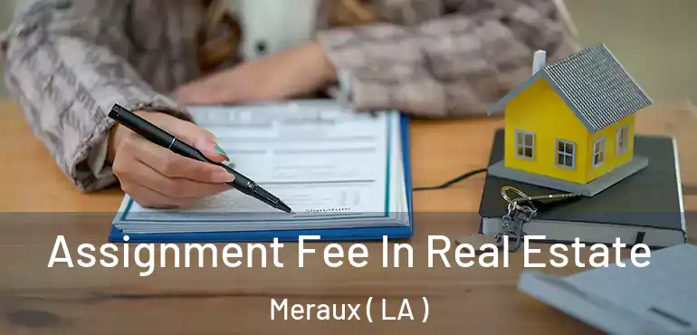  Assignment Fee In Real Estate Meraux ( LA )