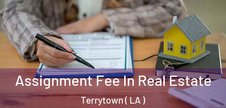  Assignment Fee In Real Estate Terrytown ( LA )