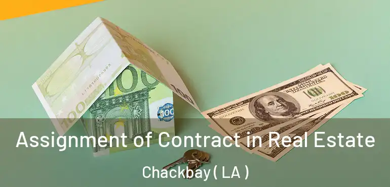  Assignment of Contract in Real Estate Chackbay ( LA )