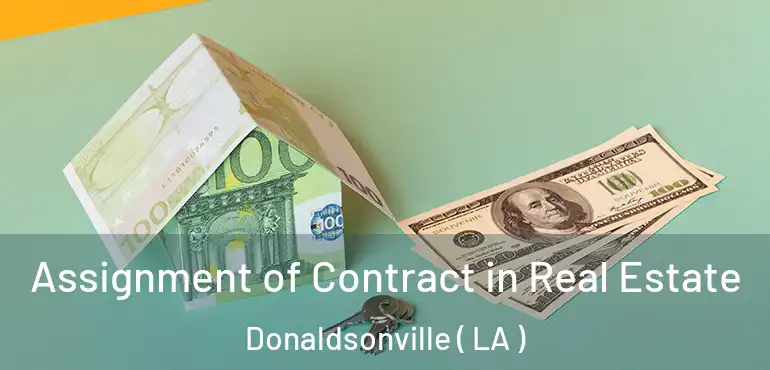  Assignment of Contract in Real Estate Donaldsonville ( LA )