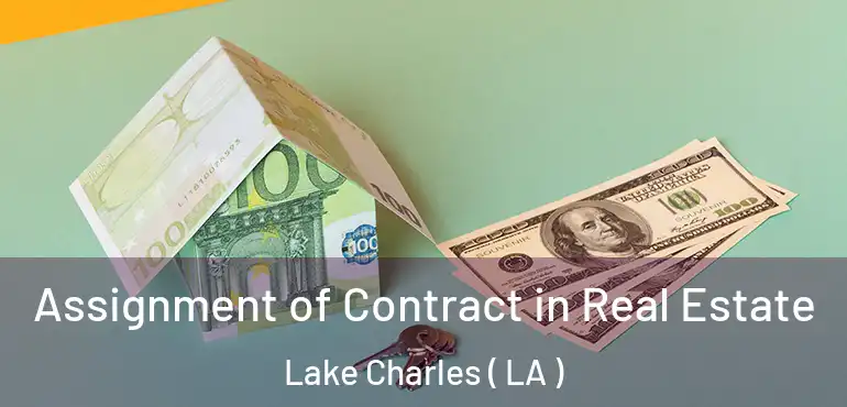 Assignment of Contract in Real Estate Lake Charles ( LA )