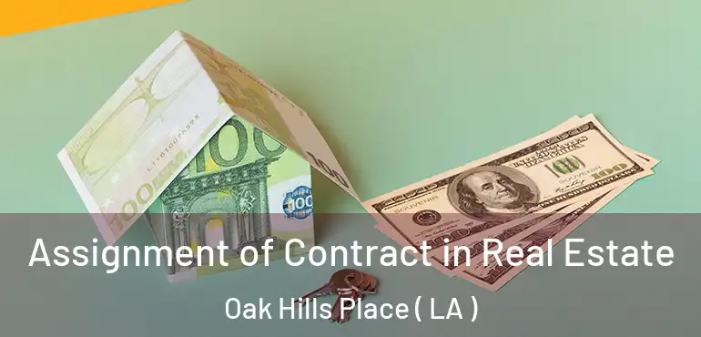 Assignment of Contract in Real Estate Oak Hills Place ( LA )