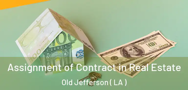  Assignment of Contract in Real Estate Old Jefferson ( LA )