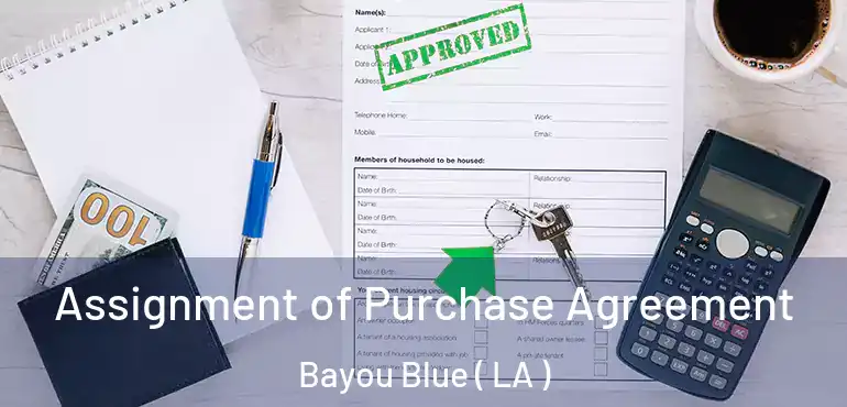  Assignment of Purchase Agreement Bayou Blue ( LA )