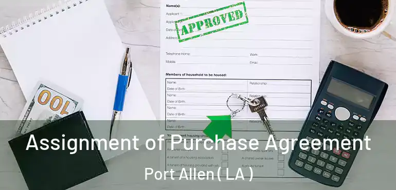  Assignment of Purchase Agreement Port Allen ( LA )