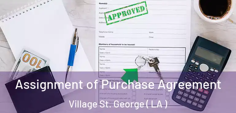  Assignment of Purchase Agreement Village St. George ( LA )
