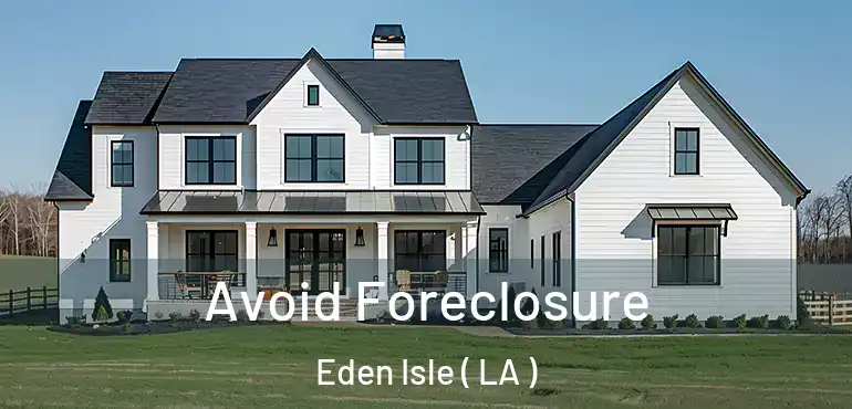  Avoid Foreclosure Eden Isle ( LA )