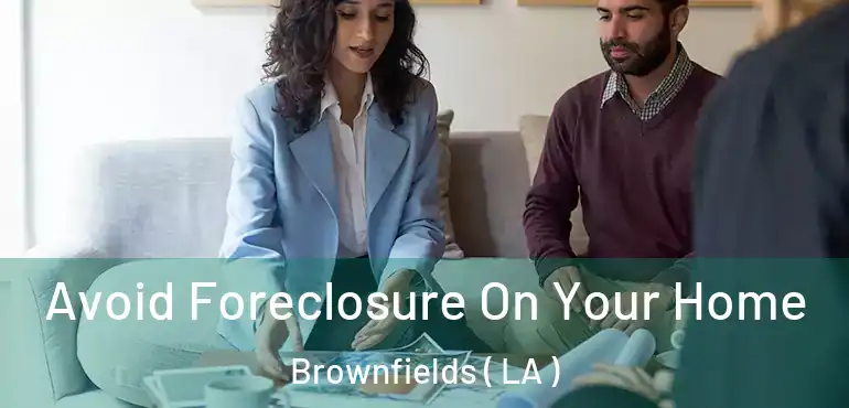  Avoid Foreclosure On Your Home Brownfields ( LA )