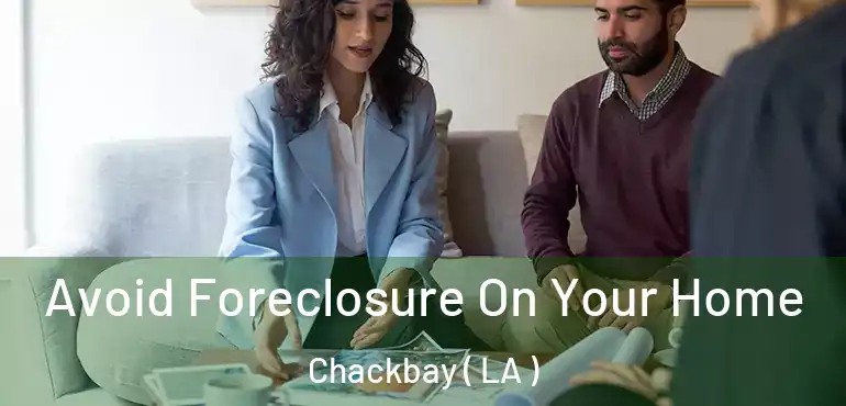  Avoid Foreclosure On Your Home Chackbay ( LA )