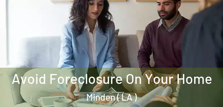  Avoid Foreclosure On Your Home Minden ( LA )