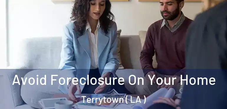  Avoid Foreclosure On Your Home Terrytown ( LA )