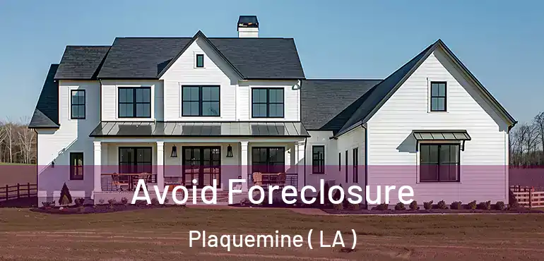  Avoid Foreclosure Plaquemine ( LA )