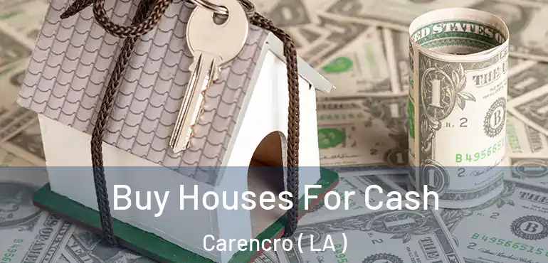  Buy Houses For Cash Carencro ( LA )