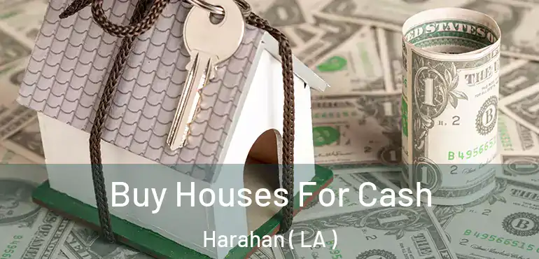  Buy Houses For Cash Harahan ( LA )