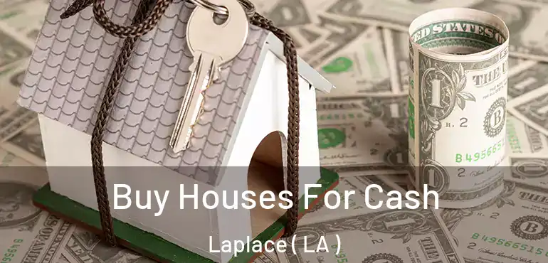  Buy Houses For Cash Laplace ( LA )