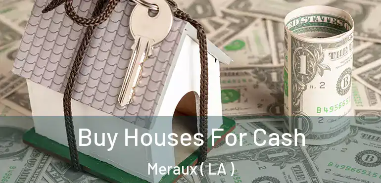  Buy Houses For Cash Meraux ( LA )