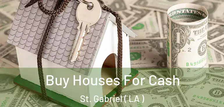  Buy Houses For Cash St. Gabriel ( LA )