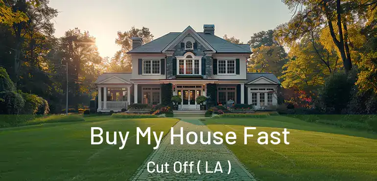  Buy My House Fast Cut Off ( LA )