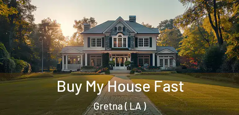  Buy My House Fast Gretna ( LA )