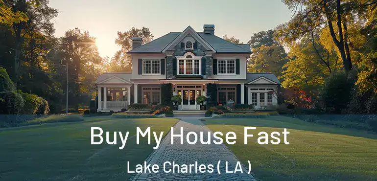  Buy My House Fast Lake Charles ( LA )