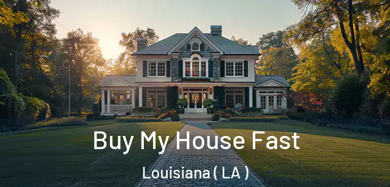  Buy My House Fast Louisiana ( LA )