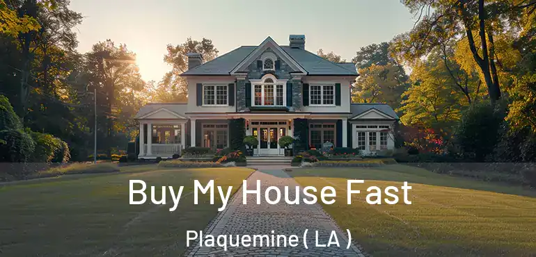  Buy My House Fast Plaquemine ( LA )