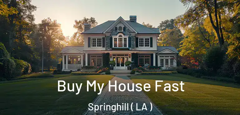  Buy My House Fast Springhill ( LA )