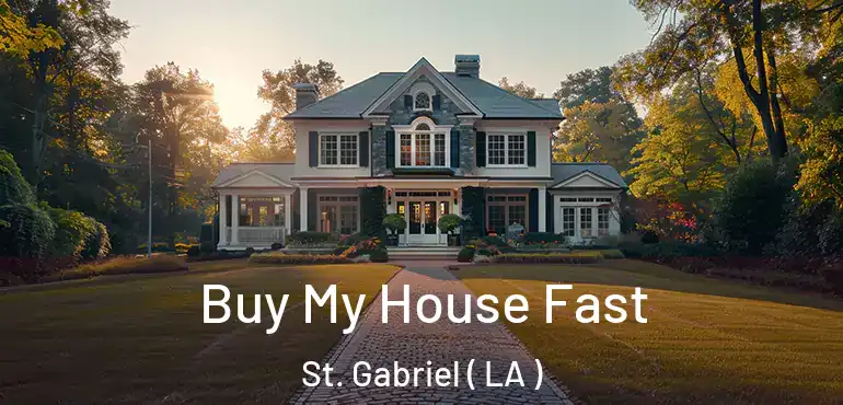  Buy My House Fast St. Gabriel ( LA )