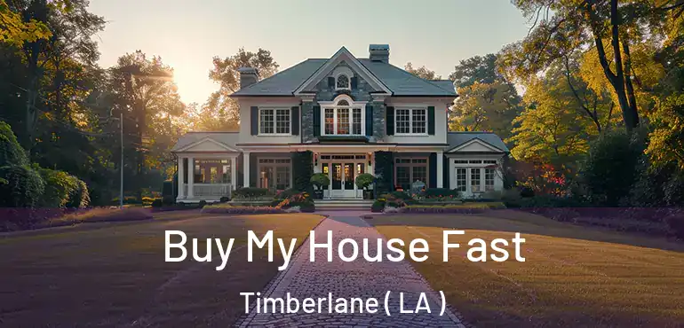  Buy My House Fast Timberlane ( LA )