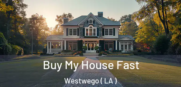  Buy My House Fast Westwego ( LA )