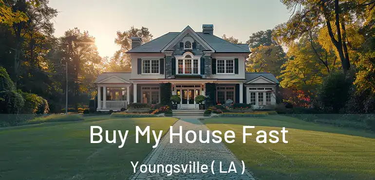  Buy My House Fast Youngsville ( LA )