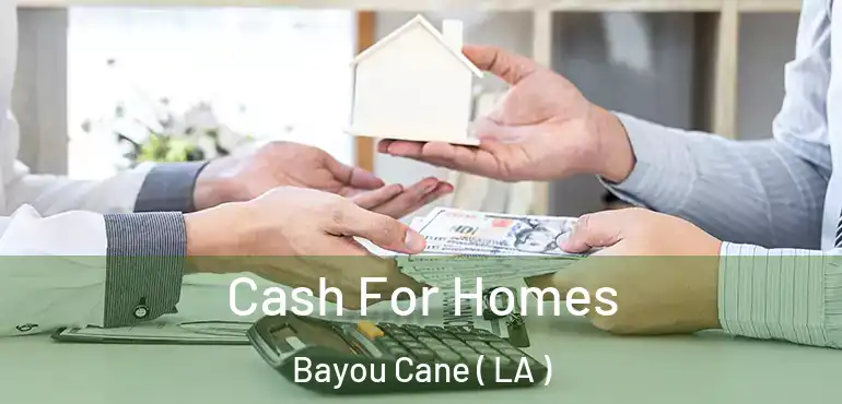  Cash For Homes Bayou Cane ( LA )