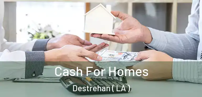  Cash For Homes Destrehan ( LA )